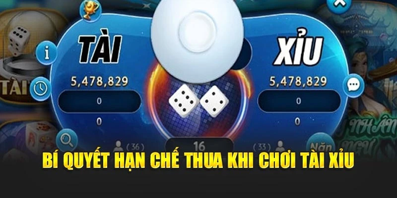 Bí quyết hạn chế thua khi chơi tài xỉu