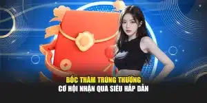 Bốc Thăm Trúng Thưởng - Cơ Hội Nhận Quà Siêu Hấp Dẫn