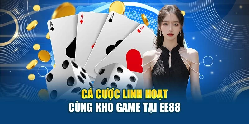 Cá cược linh hoạt cùng kho game tại EE88