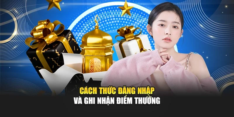 Cách thức đăng nhập và ghi nhận điểm thưởng