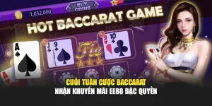 Cuối Tuần Cược Baccarat – Nhận Khuyến Mãi Ee88 Đặc Quyền