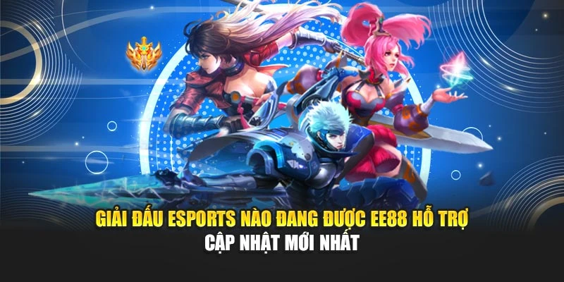 Giải Đấu Esports Nào Đang Được EE88 Hỗ Trợ – Cập Nhật Mới Nhất