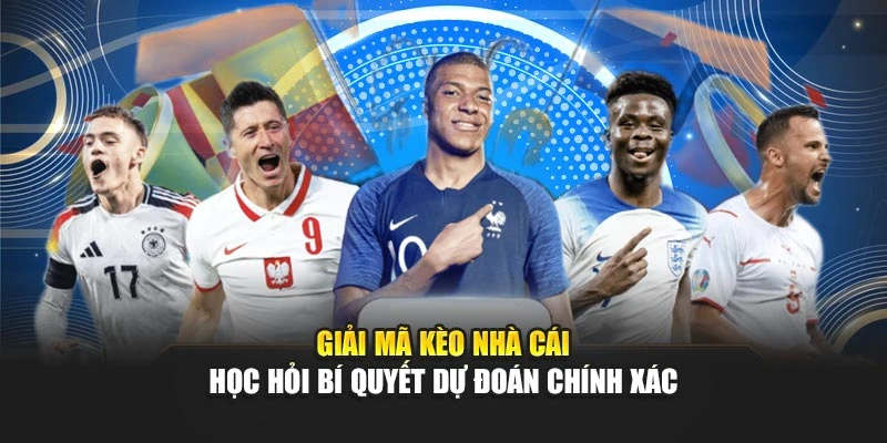 Giải Mã Kèo Nhà Cái - Học Hỏi Bí Quyết Dự Đoán Chính Xác