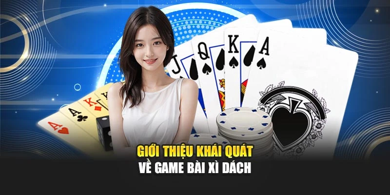 Giới thiệu khái quát về trò game bài xì dách
