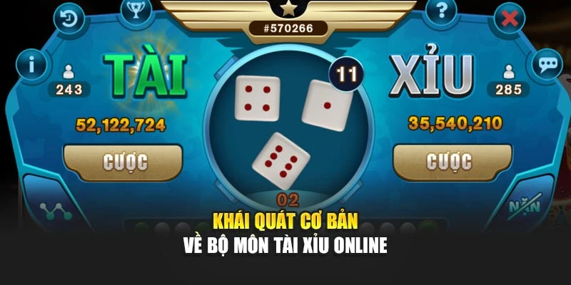 Khái quát cơ bản về bộ môn tài xỉu online