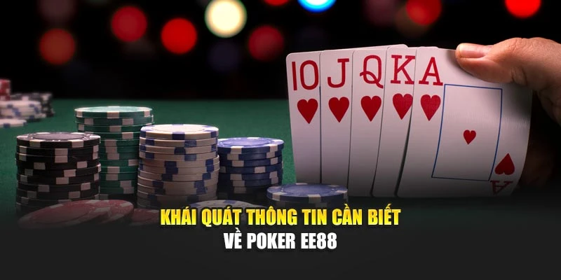 Khái quát thông tin cần biết về Poker EE88