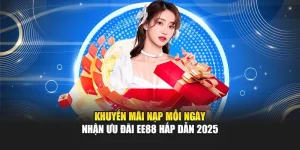 Khuyến Mãi Nạp Mỗi Ngày – Nhận Ưu Đãi Ee88 Hấp Dẫn 2025