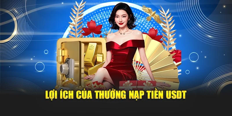 Lợi ích của thưởng nạp tiền USDT