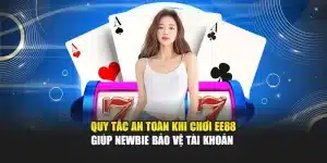 Quy Tắc An Toàn Khi Chơi EE88 Giúp Newbie Bảo Vệ Tài Khoản 