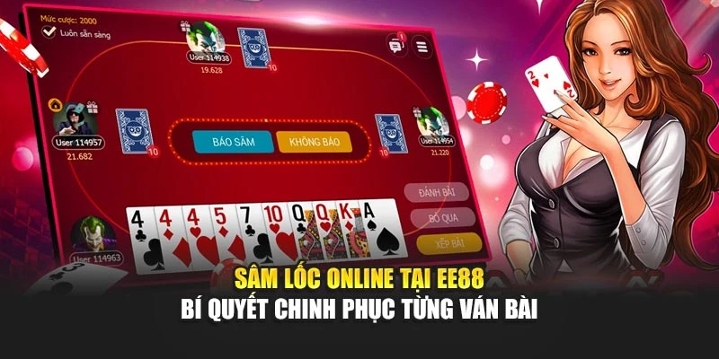 Sâm Lốc Online Tại EE88 – Bí Quyết Chinh Phục Từng Ván Bài