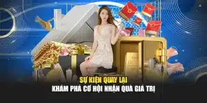 Sự Kiện Quay Lại - Khám Phá Cơ Hội Nhận Quà Giá Trị