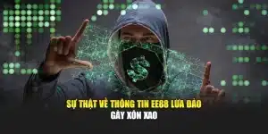 Sự Thật Về Thông Tin EE88 Lừa Đảo Gây Xôn Xao