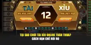 Tại Sao Chơi Tài Xỉu Online Toàn Thua? Cách Hạn Chế Rủi Ro