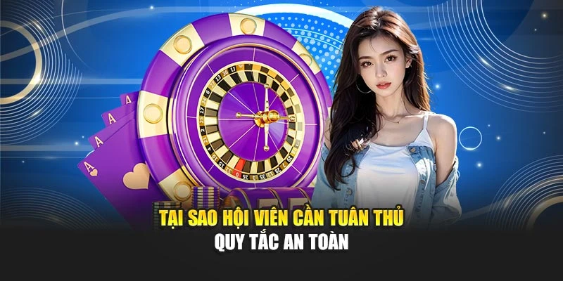 Tại sao hội viên cần tuân thủ quy tắc an toàn