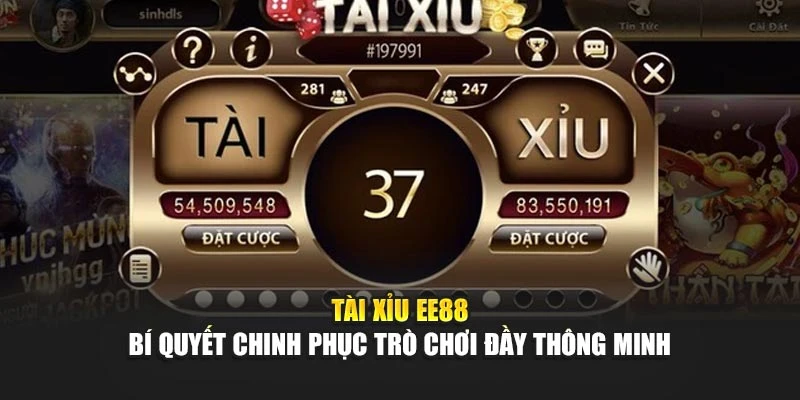 Tài Xỉu EE88 – Bí Quyết Chinh Phục Trò Chơi Đầy Thông Minh