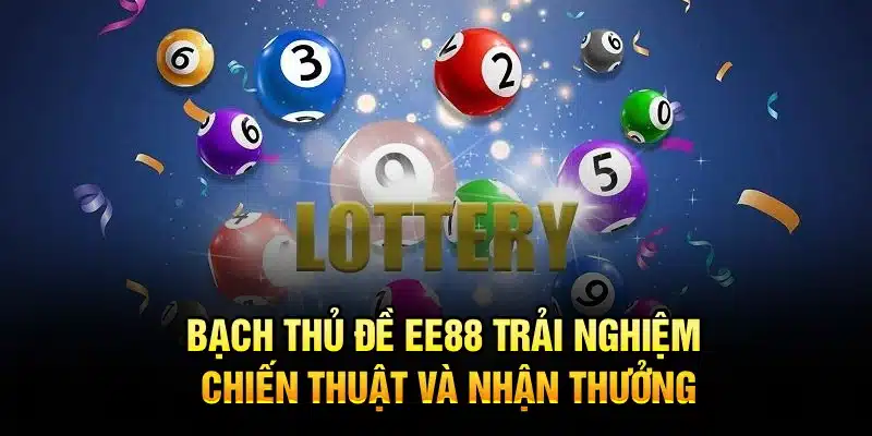 Bạch Thủ Đề EE88 – Trải Nghiệm Chiến Thuật Và Nhận Thưởng