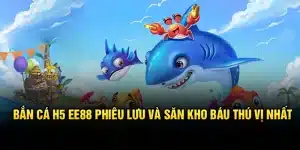Bắn Cá H5 EE88 – Phiêu Lưu Và Săn Kho Báu Thú Vị Nhất