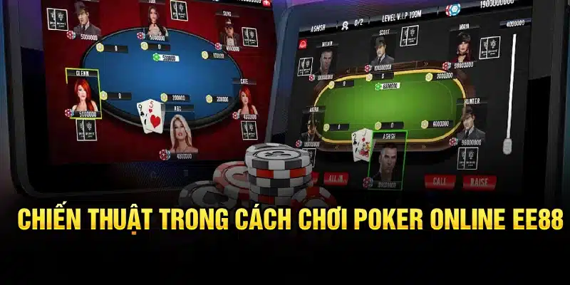 Chiến thuật trong cách chơi Poker Online EE88