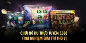 Chơi Nổ Hũ Trực Tuyến EE88 – Trải Nghiệm Giải Trí Thú Vị