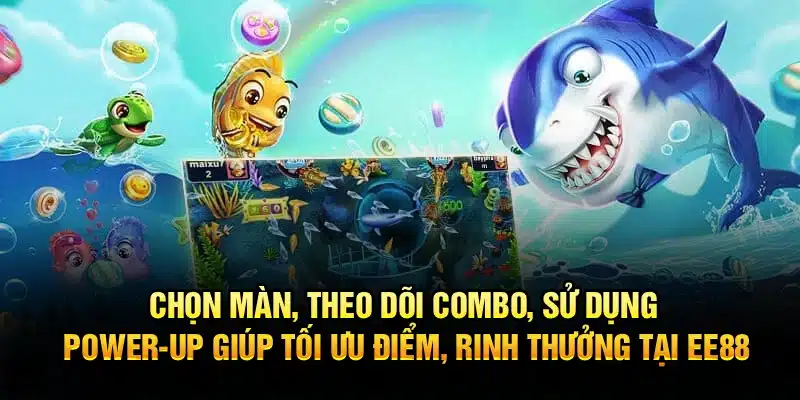 Chọn màn, theo dõi combo, sử dụng power-up giúp tối ưu điểm, rinh thưởng tại EE88