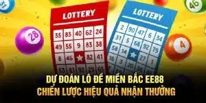 Dự Đoán Lô Đề Miền Bắc EE88: Chiến Lược Hiệu Quả Nhận Thưởng