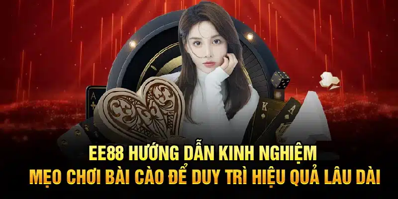 EE88 hướng dẫn kinh nghiệm, mẹo chơi bài cào để duy trì hiệu quả lâu dài