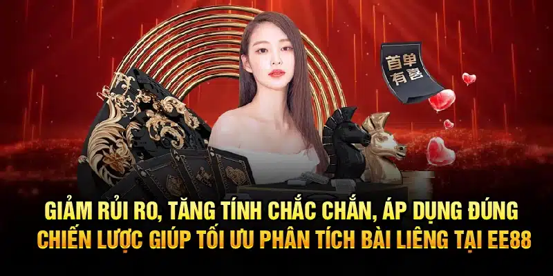 Giảm rủi ro, tăng tính chắc chắn, áp dụng đúng chiến lược giúp tối ưu phân tích bài Liêng tại EE88
