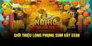 Nổ Hũ Long Phụng Sum Vầy EE88 – Trải Nghiệm Giải Trí Hấp Dẫn