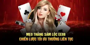Mẹo Thắng Sâm Lốc EE88 – Chiến Lược Tối Ưu Thưởng Liên Tục
