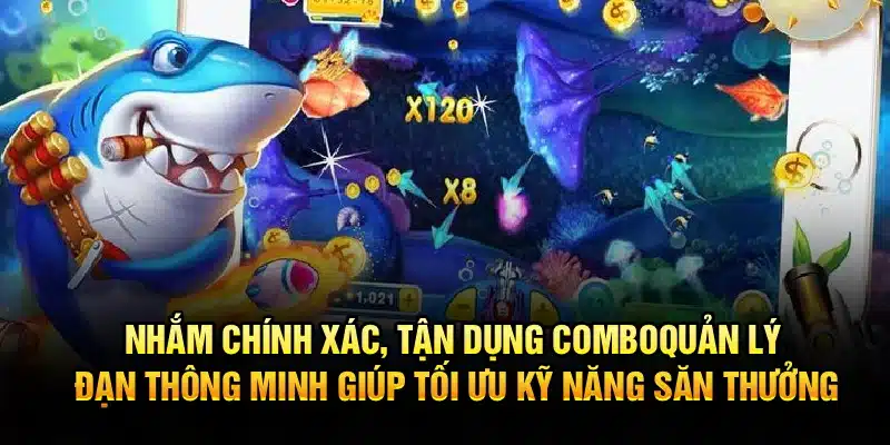 Nhắm chính xác, tận dụng combo, quản lý đạn thông minh giúp tối ưu kỹ năng săn thưởng