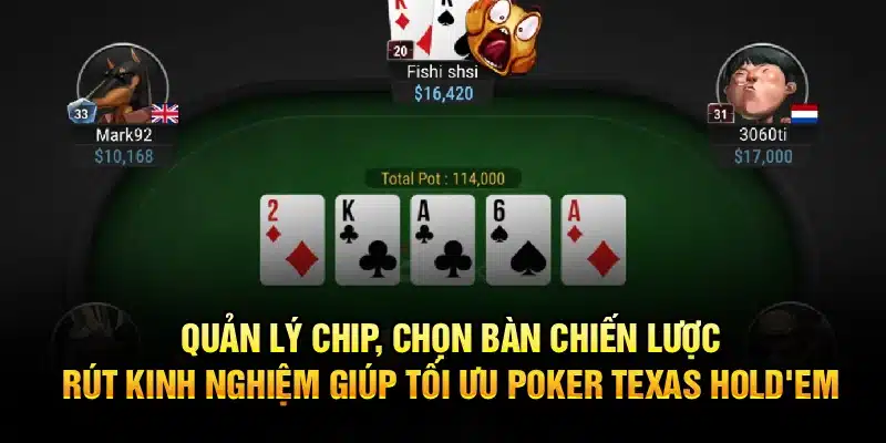 Quản lý chip, chọn bàn chiến lược, rút kinh nghiệm giúp tối ưu Poker Texas Hold'em 