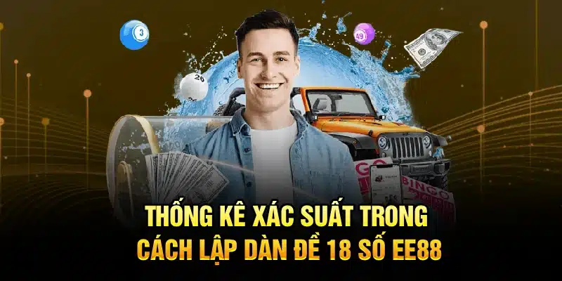 Thống kê xác suất trong cách lập dàn đề 18 số EE88
