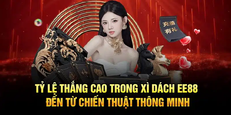 Tỷ lệ thắng cao trong Xì Dách EE88 đến từ chiến thuật thông minh